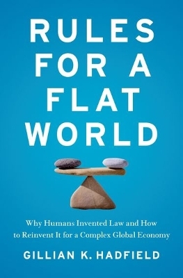 Rules for a Flat World - Gillian Hadfield