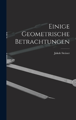 Einige Geometrische Betrachtungen - Jakob Steiner