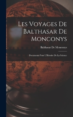 Les Voyages De Balthasar De Monconys - Balthasar De Monconys