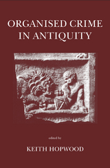 Organised Crime in Antiquity -  Keith Hopwood