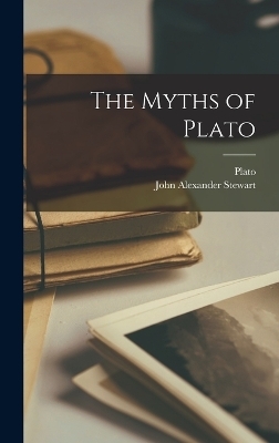 The Myths of Plato -  Plato, John Alexander Stewart