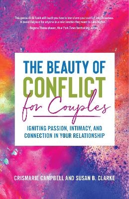 The Beauty of Conflict for Couples - Crismarie Campbell, Susan Clarke