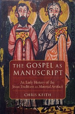 The Gospel as Manuscript - Chris Keith