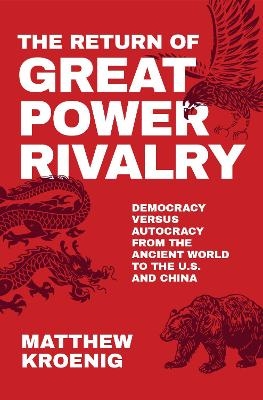 The Return of Great Power Rivalry - Matthew Kroenig