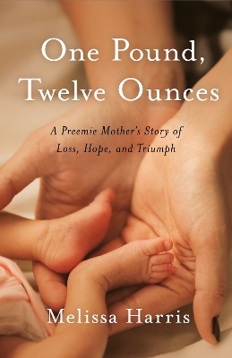 One Pound, Twelve Ounces - Melissa Harris