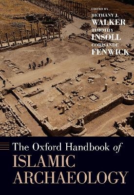 The Oxford Handbook of Islamic Archaeology - 