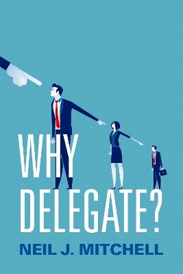 Why Delegate? - Neil J. Mitchell