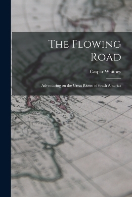 The Flowing Road - Caspar Whitney