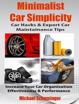 Minimalist Car Simplicity: Car Hacks & Expert Car Maintainance Tips -  Michael Schuminger