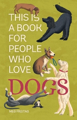 This Is a Book for People Who Love Dogs - Meg Freita