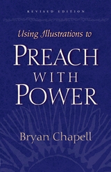 Using Illustrations to Preach with Power (Revised Edition) -  Bryan Chapell