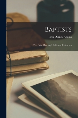 Baptists - John Quincy Adams  Former