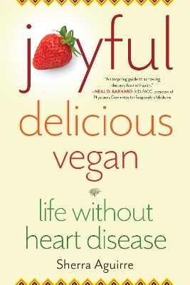 Joyful, Delicious, Vegan - Sherra Aguirre