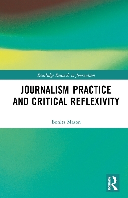 Journalism Practice and Critical Reflexivity - Bonita Mason