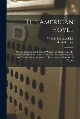 The American Hoyle - William Brisbane Dick, Edmond Hoyle