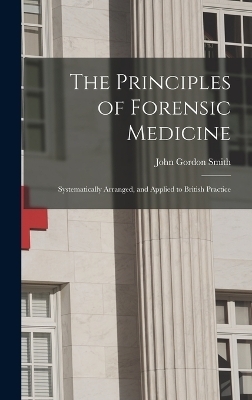 The Principles of Forensic Medicine - John Gordon Smith