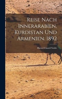 Reise Nach Innerarabien, Kurdistan und Armenien. 1892 - Baron Eduard Nolde