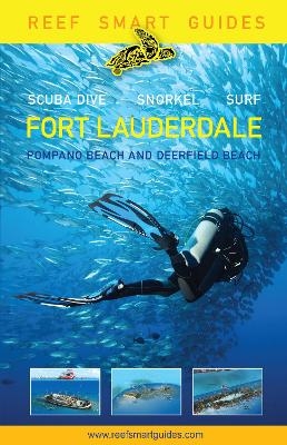 Reef Smart Guides Florida: Fort Lauderdale, Pompano Beach and Deerfield Beach - Peter McDougall, Ian Popple, Otto Wagner