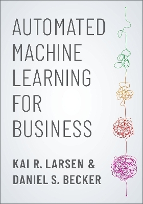 Automated Machine Learning for Business - Kai R. Larsen, Daniel S. Becker