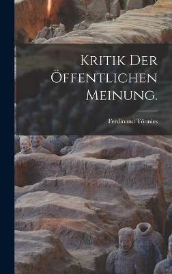 Kritik der öffentlichen Meinung. - Ferdinand Tönnies