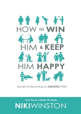 How to Win Him and Keep Him Happy - Niki Winston