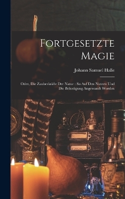 Fortgesetzte Magie - Johann Samuel Halle