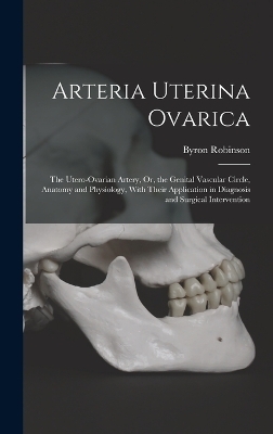 Arteria Uterina Ovarica - Byron Robinson