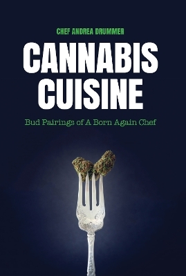Cannabis Cuisine - Andrea Drummer