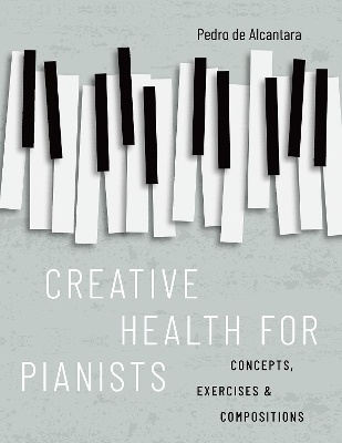 Creative Health for Pianists - Pedro De Alcantara