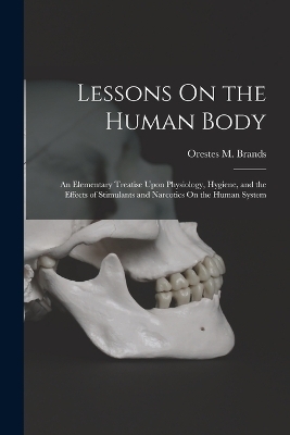 Lessons On the Human Body - Orestes M Brands