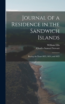 Journal of a Residence in the Sandwich Islands - Charles Samuel Stewart, William Ellis