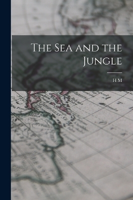 The sea and the Jungle - H M 1873-1958 Tomlinson