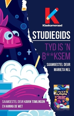 Studiegids: Tyd is ’n b**ksem - Karin Tomlinson, Hanna de Wet