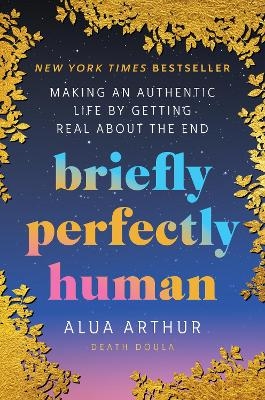 Briefly Perfectly Human - Alua Arthur