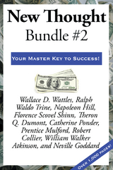 New Thought Bundle #2 -  William Walker Atkinson,  Wallace D. Wattles,  Robert Collier,  Theron Q. Dumont,  Neville Goddard,  Napoleon Hill,  Prentice Mulford,  Catherine Ponder,  Florence Scovel Shinn,  Ralph Waldo Trine