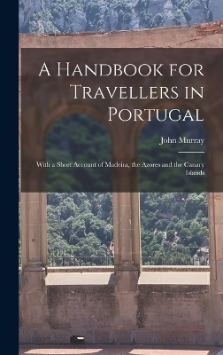 A Handbook for Travellers in Portugal - John Murray
