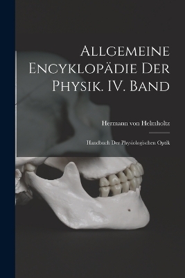 Allgemeine Encyklopädie der Physik. IV. Band - Hermann von Helmholtz