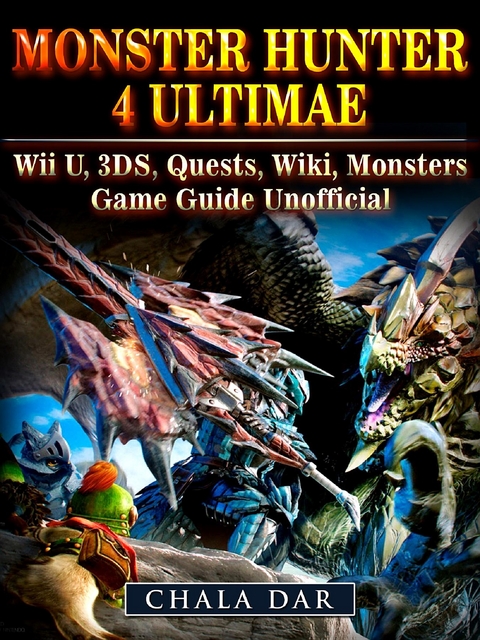 Monster Hunter 4 Ultimate Wii U, 3DS, Quests, Wiki, Monsters, Game Guide Unofficial -  Chala Dar