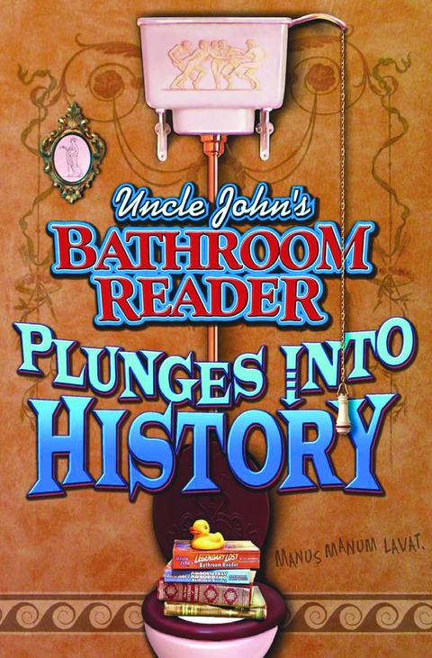 Uncle John's Bathroom Reader Plunges Into History -  Bathroom Readers' Institute