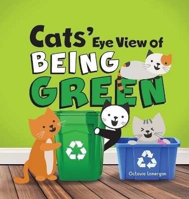 Cats' Eye View of Being Green - 2nd Edition - Octavia Lonergan