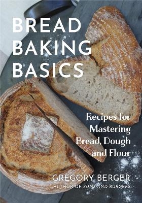 Bread Baking Basics - Gregory Berger