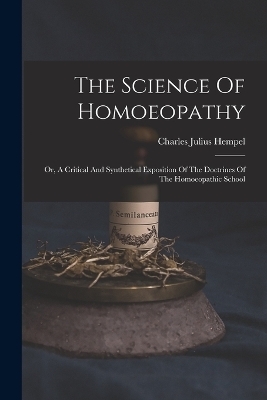 The Science Of Homoeopathy - Charles Julius Hempel