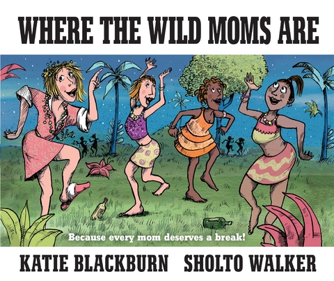 Where the Wild Moms Are -  Katie Blackburn