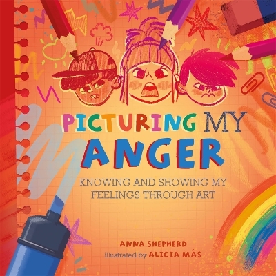 All the Colours of Me: Picturing My Anger - Anna Shepherd