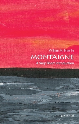 Montaigne: A Very Short Introduction - William M. Hamlin