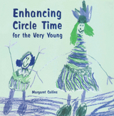 Enhancing Circle Time for the Very Young -  Margaret Collins