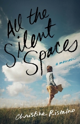 All the Silent Spaces - Christine Ristaino