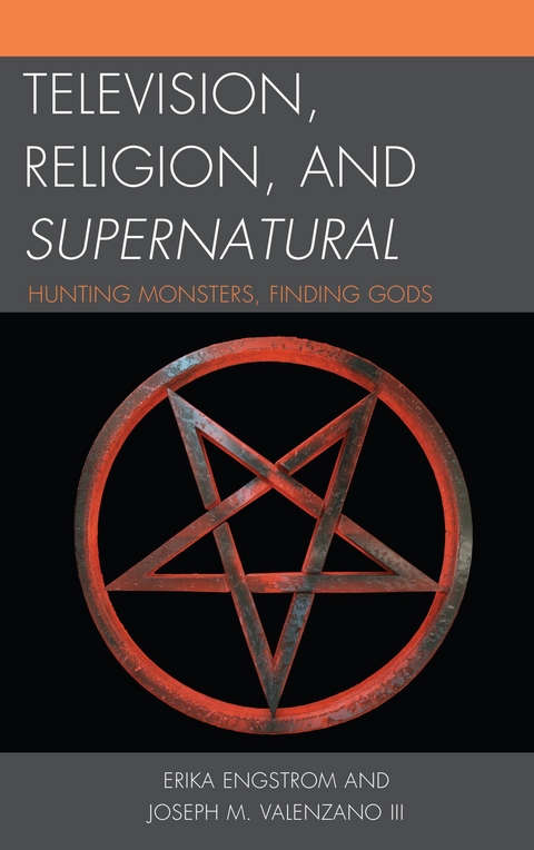 Television, Religion, and Supernatural -  Erika Engstrom,  Joseph M. Valenzano