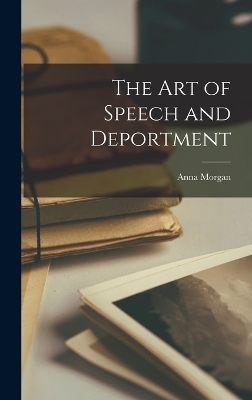 The Art of Speech and Deportment - Anna Morgan