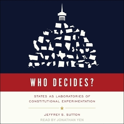 Who Decides? - Jeffrey S Sutton